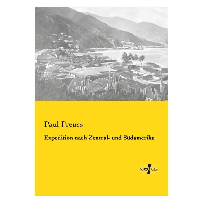 Hansebooks Expedition nach Zentral- und Südamerika (Deutsch, Softcover, Paul Preuss) (7281976)