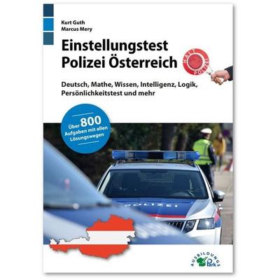 Einstellungstest Polizei Österreich, Taschenbuch von Kurt Guth,Marcus Mery, Ausbildungspark, 978-3-95624-068-3