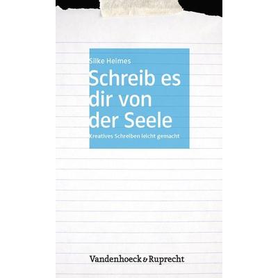 Schreib es dir von der Seele, Taschenbuch von Silke Heimes, Vandenhoeck + Ruprecht, 978-3-525-40430-0