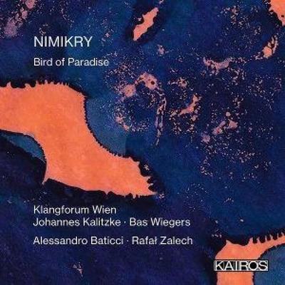 NIMIKRY: Bird of Paradise - Kalitzke,Klangforum Wien,Nimikry, CD