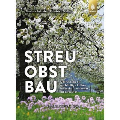 Streuobstbau, Gebundene Ausgabe von Markus Zehnder,Friedrich Weller, Verlag Eugen Ulmer, 978-3-8186-1375-4