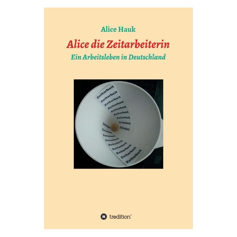 Bod Hauk:Alice die Zeitarbeiterin (Deutsch, Hardcover, Alice Hauk) (67809726)