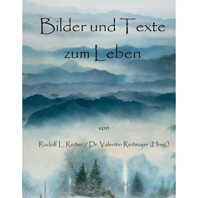 Bilder und Texte zum Leben, Gebundene Ausgabe von , BoD - Books on Demand, 978-3-942867-58-0
