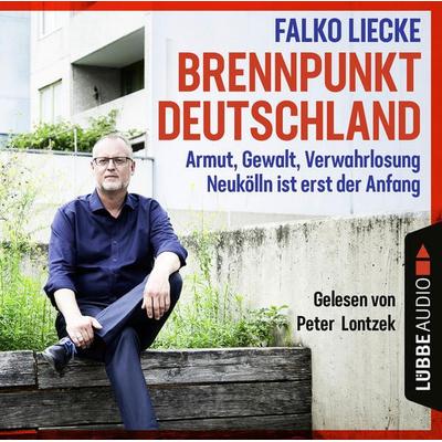 Brennpunkt Deutschland - Armut, Gewalt, Verwahrlosung - Neukölln ist erst der Anfang - Falko Liecke, Audio, 9783754001769