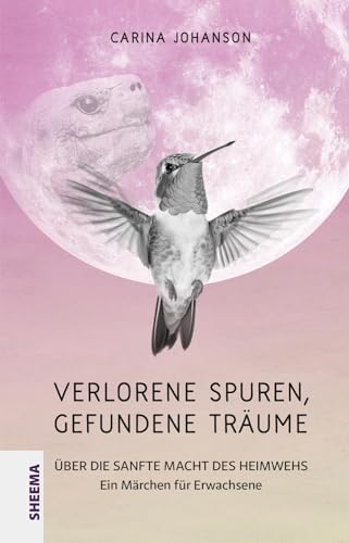 Carina Johanson - Verlorene Spuren – gefundene Träume: Über die sanfte Macht des Heimwehs. Ein Märchen für Erwachsene - Preis vom 30.09.2026 22:30:23 h