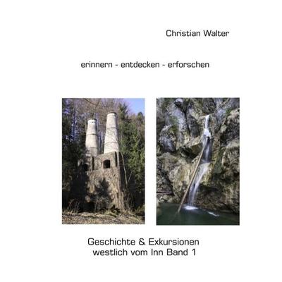 Erinnern - entdecken - erforschen, Taschenbuch von Christian Walter, BoD – Books on Demand