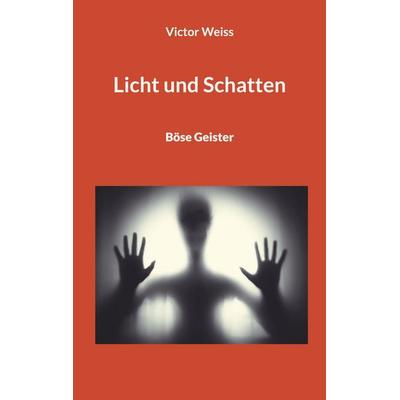 Licht und Schatten, Taschenbuch von Victor Weiss, BoD – Books on Demand, 978-3-7562-2575-0