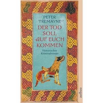 Der Tod soll auf euch kommen, Taschenbuch von Peter Tremayne, Aufbau TB, 978-3-7466-2242-2