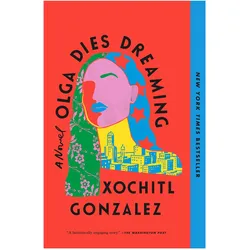 Olga Dies Dreaming, Belletristik von Xochitl Gonzalez