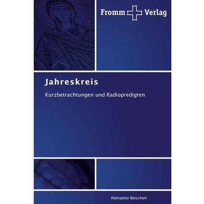 Jahreskreis, Taschenbuch von Hanspeter Betschart, Fromm Verlag, 978-3-8416-0204-6
