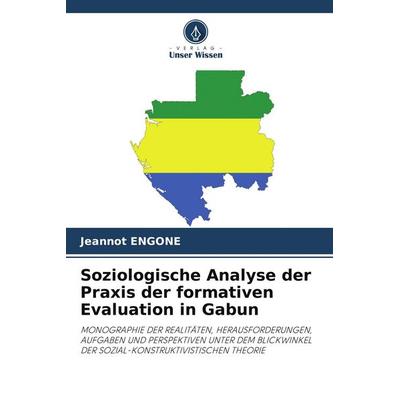 Soziologische Analyse der Praxis der formativen Evaluation in Gabun, Taschenbuch von Jeannot Engone, BoD - Books on Demand, 978-620-8-94796-5