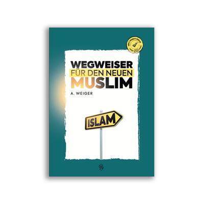 Wegweiser Für Den Neuen Muslim, Paperback von Ali Ihsan Weiger, Erol Medien, 978-3-95707-098-2