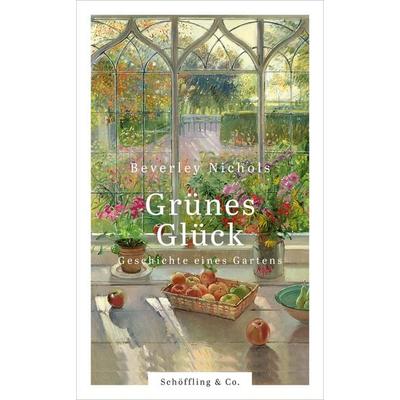 Grünes Glück, Gebundene Ausgabe von Beverley Nichols, Schöffling
