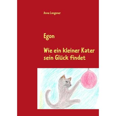 Egon, Taschenbuch von Anne Langener, BoD – Books on Demand, 978-3-8423-3672-8