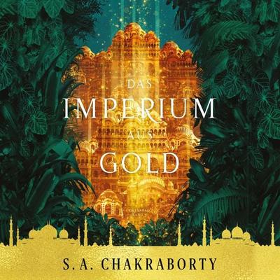 Das Imperium aus Gold - Daevabad Band 3 - S. A. Chakraborty, Audio, 9783756999958