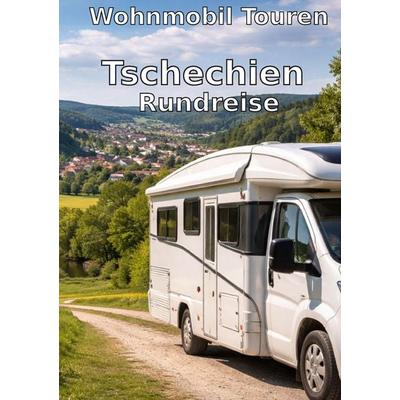 Wohnmobil Routen: Tschechien - Rundreise, Taschenbuch von Wohnmobil-Reisefuehrer. de Reisenberger, Wohnmobil-reisefuehrer.de, 978-3-900132-46-0