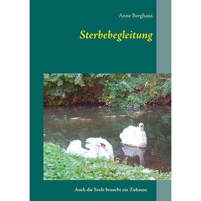 Sterbebegleitung, Taschenbuch von Anne Berghaus, BoD – Books on Demand, 978-3-7504-7093-4