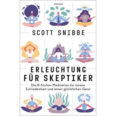 Erleuchtung für Skeptiker. Die 8-Stufen-Meditation für innere Zufriedenheit und einen glücklichen Geist, Taschenbuch von Scott Snibbe, Anaconda,