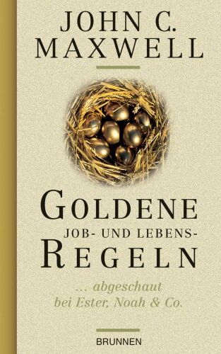 Maxwell, John C. - Goldene Job- und Lebensregeln. ...abgeschaut bei Ester, Noah & Co - Preis vom 13.10.2026 11:25:28 h