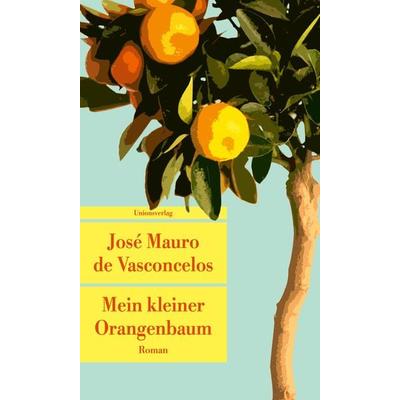 Mein kleiner Orangenbaum, Taschenbuch von José Mauro de Vasconcelos, Unionsverlag, 978-3-293-71025-2