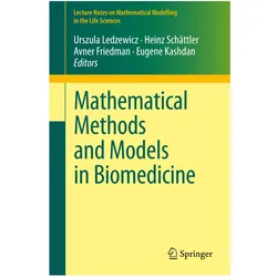 Mathematical Methods and Models in Biomedicine, Fachbücher von Heinz Schättler, Avner Friedman, Ursula Ledzewicz