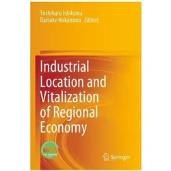 Industrial Location and Vitalization of Regional Economy, Fachbücher von Toshiharu Ishikawa, Daisuke Nakamura