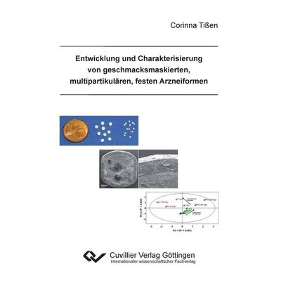 Entwicklung und Charakterisierung von geschmacksmaskierten, multipartikulären, festen Arzneiformen, Taschenbuch von Corinna Tissen, Cuvillier, E,