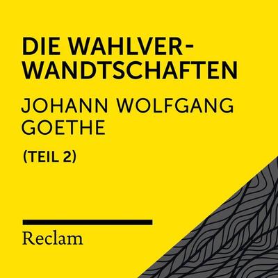 Goethe: Die Wahlverwandtschaften, II. Teil - Johann Wolfgang von Goethe, Audio, 4064066715915
