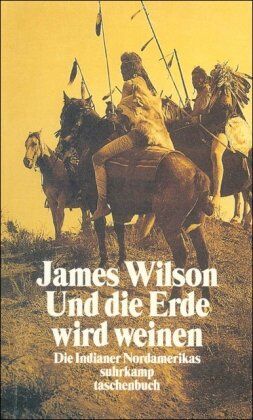 James Wilson - Und die Erde wird weinen: Die Indianer Nordamerikas - ihre Geschichte, ihre Spiritualität, ihr Überlebenskampf (suhrkamp taschenbuch) - Preis vom 02.10.2026 23:42:20 h