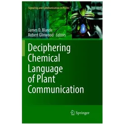 Deciphering Chemical Language of Plant Communication, Fachbücher von James D. Blande, Robert Glinwood
