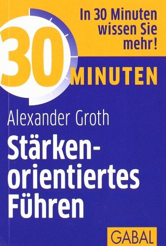 Alexander Groth - 30 Minuten Stärkenorientiertes Führen - Preis vom 09.10.2026 07:28:09 h