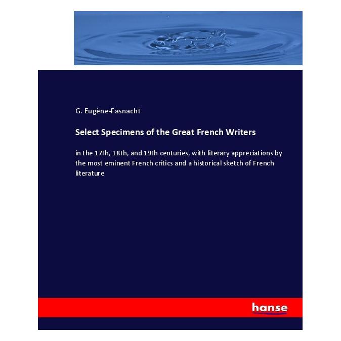 Hansebooks Select Specimens of the Great French Writers (Englisch, Softcover, G Eugène-Fasnacht) (55899926)