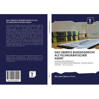 Das Oberste Bundesgericht als Technokratischer Agent, Taschenbuch von Maristela Medina Faria, BoD - Books on Demand, 978-620-0-86015-6