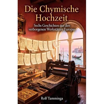Die Chymische Hochzeit, Taschenbuch von Rolf Tamminga, Epubli, 978-3-565-32209-1