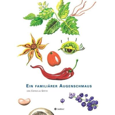 Ein familiärer Augenschmaus, Taschenbuch von Cornelia Götze, Tredition, 978-3-7323-1421-8