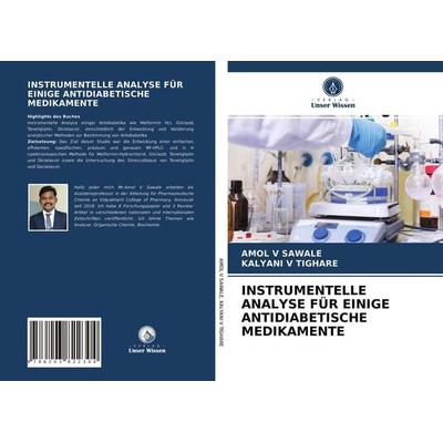 Instrumentelle Analyse für Einige Antidiabetische Medikamente, Taschenbuch von Amol V. Sawale,Kalyani V. Tighare, Verlag Unser Wissen,