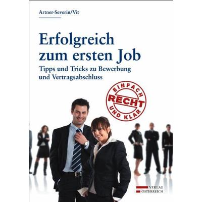 Erfolgreich zum ersten Job, Taschenbuch von Doris Artner-Severin,Ludwig Vit, Verlag Österreich, 978-3-7046-5511-0