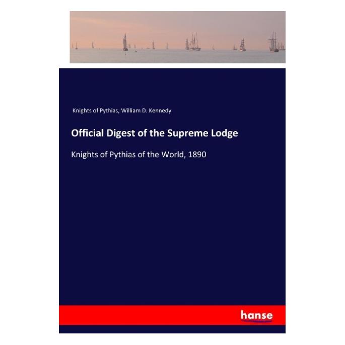 Hansebooks Official Digest of the Supreme Lodge (Englisch, Softcover, Knights of Pythias, William D Kennedy, William D. Kennedy) (55935591)