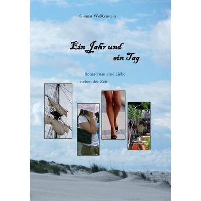 Ein Jahr und ein Tag, Taschenbuch von Gunnar Wolkenstein, Epubli, 978-3-7418-1503-4