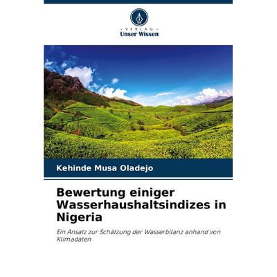 Bewertung einiger Wasserhaushaltsindizes in Nigeria, Taschenbuch von Kehinde Musa Oladejo, Verlag Unser Wissen, 978-620-6-97120-7