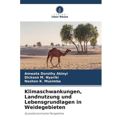 Klimaschwankungen, Landnutzung und Lebensgrundlagen in Weidegebieten, Taschenbuch von Amwata Dorothy Akinyi,Dickson M. Nyariki,Nashon K. Musimba,