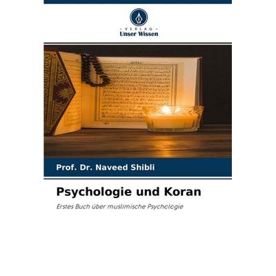 Psychologie und Koran, Taschenbuch von Naveed Shibli, Verlag Unser Wissen, 978-620-4-49321-3