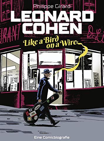 Philippe Girard - Leonard Cohen – Like a Bird on a Wire: Eine Comic-Biografie - Preis vom 05.10.2026 03:47:11 h