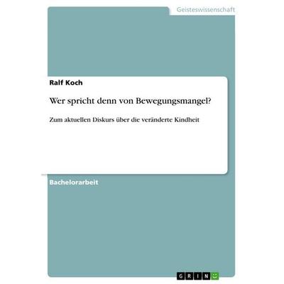 Wer spricht denn von Bewegungsmangel?, Taschenbuch von Ralf Koch, GRIN, 978-3-656-08983-4