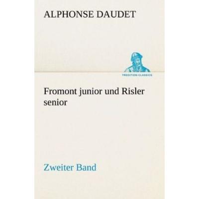 Fromont junior und Risler senior - Band 2, Taschenbuch von Alphonse Daudet, Tredition, 978-3-8424-0660-5