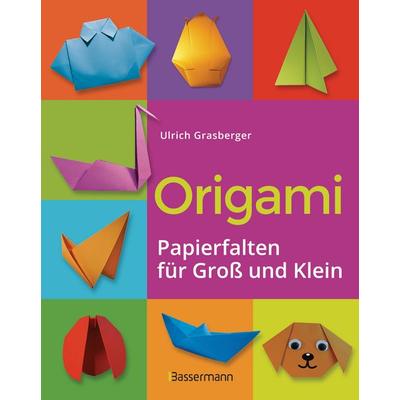 Origami. Papierfalten für Groß und Klein. Die einfachste Art zu Basteln. Tiere, Blumen, Papierflieger, Himmel & Hölle, Fingerpuppen u.v.m., Gebundene