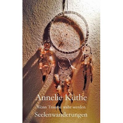 Wenn Träume wahr werden, Taschenbuch von Annelie Küthe, BoD – Books on Demand, 978-3-7448-3475-9