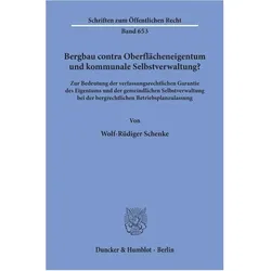 Bergbau contra Oberflächeneigentum und kommunale Selbstverwaltung?, Fachbücher von Wolf-Rüdiger Schenke