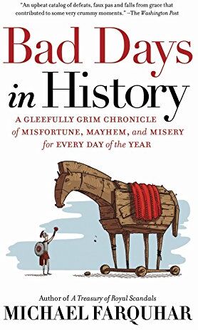 Michael Farquhar - Bad Days in History: A Gleefully Grim Chronicle of Misfortune, Mayhem, and Misery for Every Day of the Year - Preis vom 11.10.2026 15:43:13 h