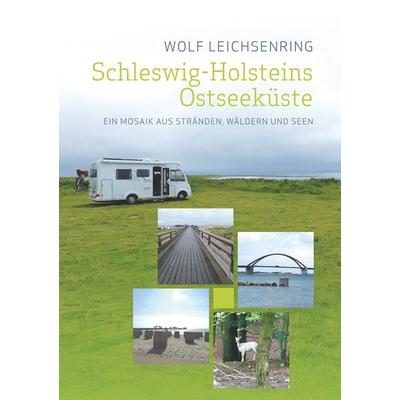 Schleswig-Holsteins Ostseeküste, Taschenbuch von Wolf Leichsenring, BoD – Books on Demand, 978-3-7460-5773-6